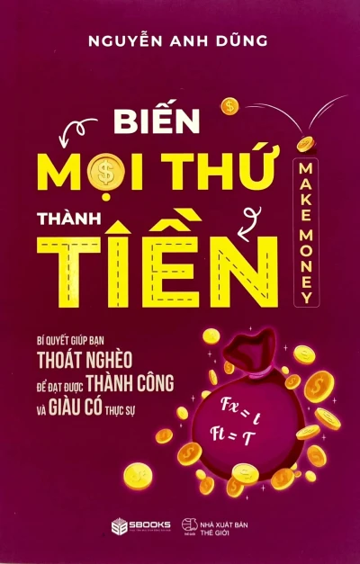 Biến Mọi Thứ Thành Tiền (Quyển 1)