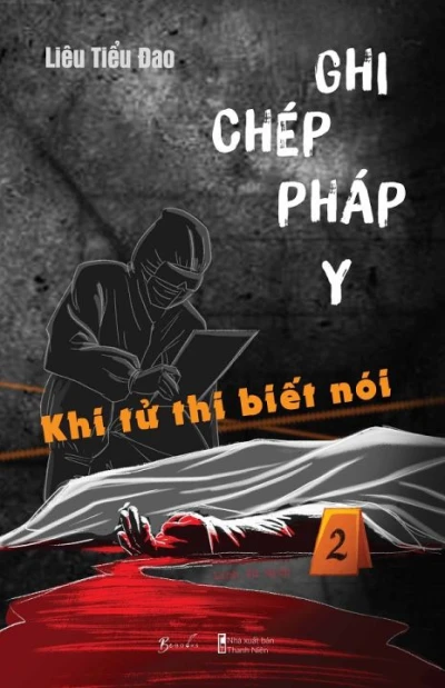 Ghi Chép Pháp Y  - Tập 2: Khi Tử Thi Biết Nói