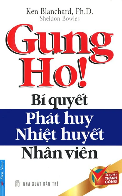 Gung Ho - Bí Quyết Phát Huy Nhiệt Huyết Nhân Viên