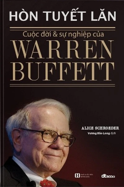 Hòn Tuyết Lăn: Cuộc đời và Sự nghiệp của Warren Buffett Tập 1