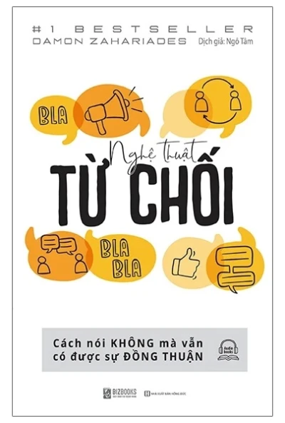 Nghệ Thuật Từ Chối – Cách Nói Không Mà Vẫn Có Được Đồng Thuận