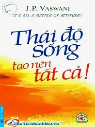 Thái Độ Sống Tạo Nên Tất Cả