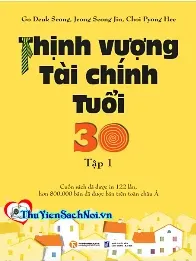 THỊNH VƯỢNG TÀI CHÍNH TUỔI 30 - TẬP 01